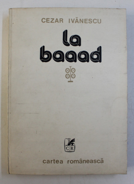 LA BAAD  - versuri de CEZAR IVANESCU , 1979