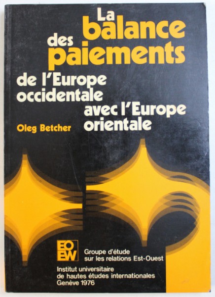 LA BALANCE DE PAIEMENTS DE L ' EUROPE OCCIDENTALE AVEC L ' EUROPE ORIENTALE par OLEG BETCHER , 1976