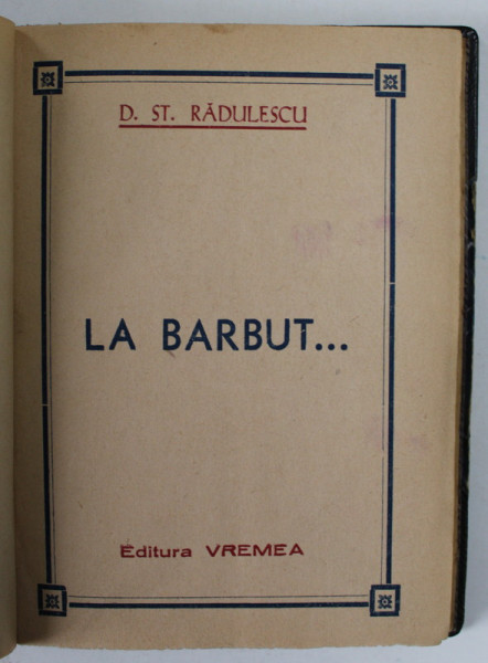 LA BARBUT ...de D.ST. RADULESCU , EDITIE INTERBELICA