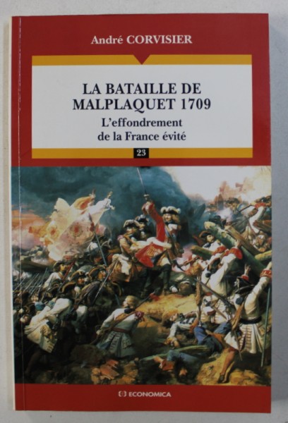 LA BATAILLE DE MALPLAQUET 1709 - L ' EFFONDREMENT DE LA FRANCE EVITE par ANDRE CORVISIER , 1997 , DEDICATIE*