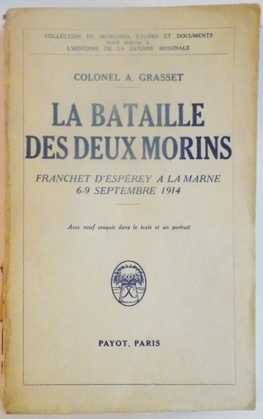 LA BATAILLE DES DEUX MORINS. FRANCHET D'ESPEREY A LA MARNE 6-9 SEPTEMBRE par COLONEL A. GRASSET, PARIS 1914