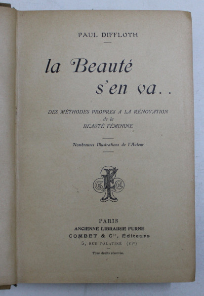 LA BEAUTE S ' EN VA .. DES METHODES PROPRES A LA RENOVATION  DE LA BEAUTE FEMININE par PAUL DIFFLOTH , EDITIE INTERBELICA