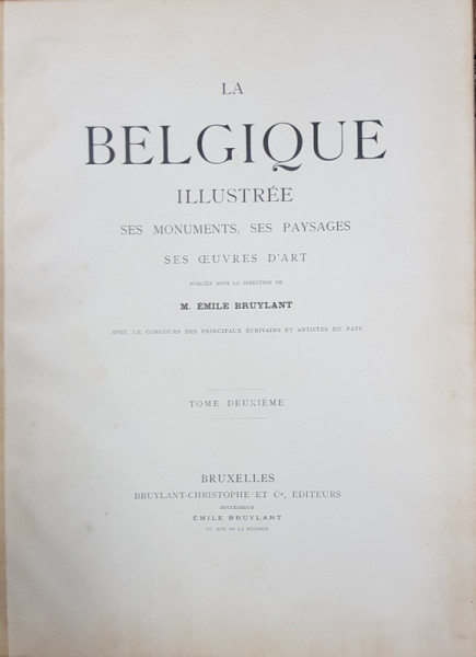 LA BELGIQUE ILLUSTREE, SES MONUMENTS, SES PAYSAGES, SES OEUVRES D'ART par M. EMILE BRUYLANT ,3 vol - BRUXELLES 1880