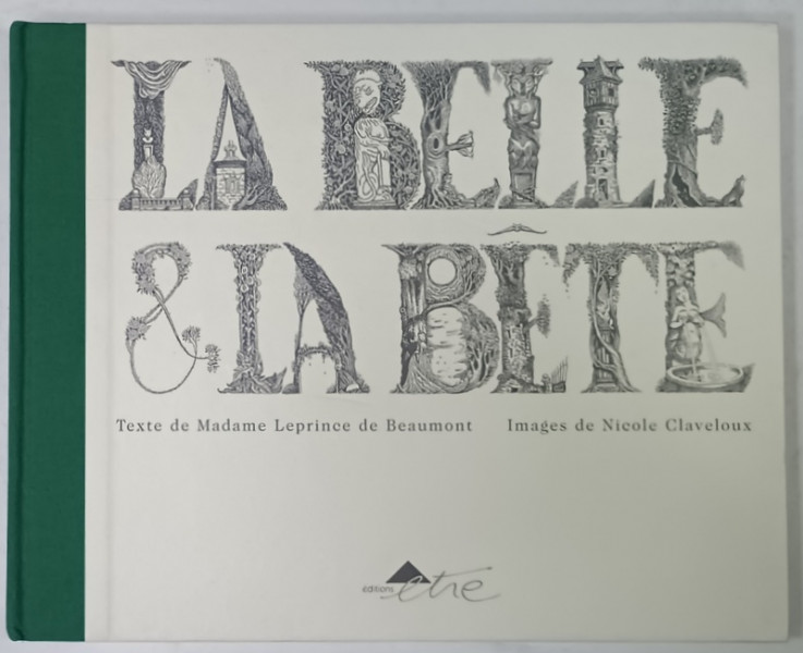 LA BELLE et LA BETE , texte de MADAME LEPRINCE de BEAUMONT , images de NICOLE CLAVELOUX , 2001