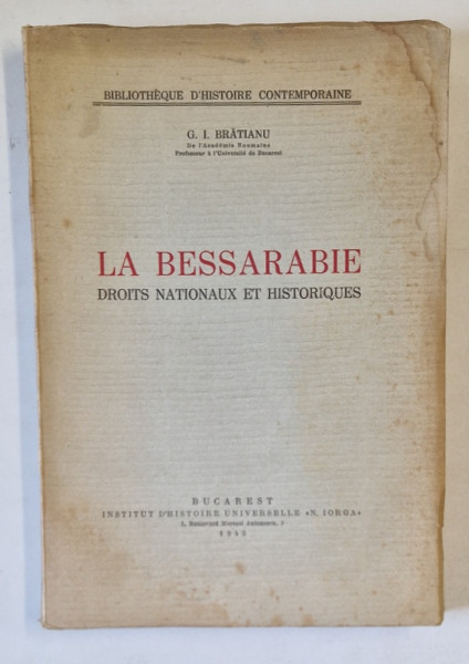 LA BESSARABIE , DROITS NATIONAUX ET HISTORIQUES par G.I. BRATIANU , 1943