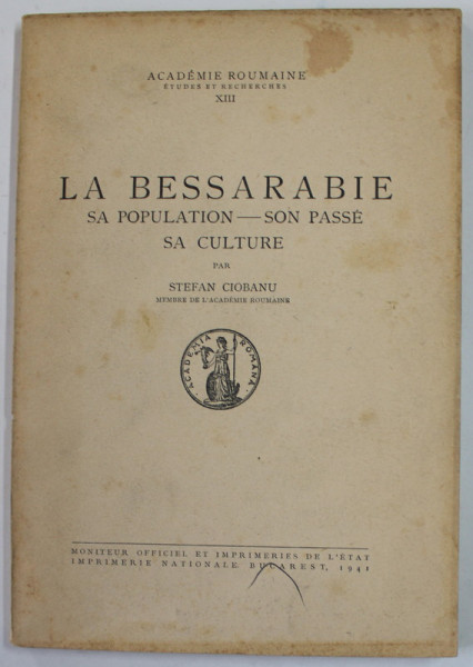 LA BESSARABIE , SA POPULATION - SON PASSE , SA CULTURE par STEFAN CIOBANU , 1941