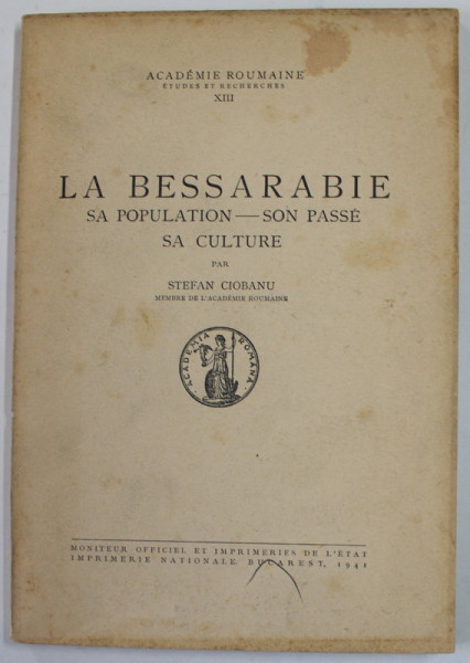 LA BESSARABIE , SA POPULATION - SON PASSE , SA CULTURE par STEFAN CIOBANU , 1941