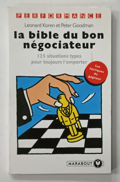 LA BIBLE DU BON NEGOCIATEUR , 125 SITUATIONS TYPES par LEONARD KOREN et PETER GOODMAN , 1994