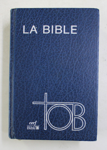 LA BIBLE - TRADUCTION OECUMENIQUE DE LA BIBLE , comprenant  L ' ANCIEN et LE NOUVEAU TESTAMENT ,  2004 , TIPARITA PE HARTIE DE BIBLIE *