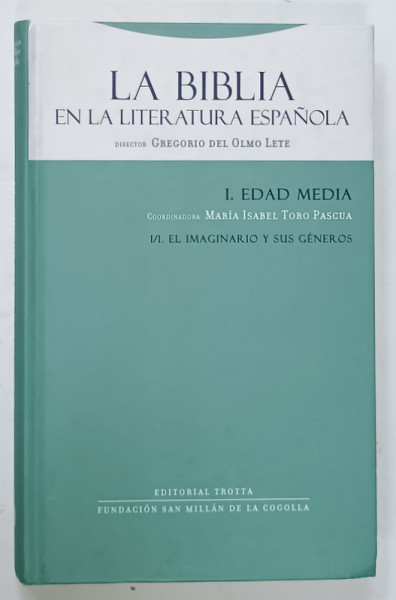 LA BIBLIA EN LA LITERATURA ESPANOLA , 1. EDAD MEDIA , 1/1. EL IMAGINARIO Y SUS GENEROS , TEXT IN LIMBA SPANIOLA , 2008