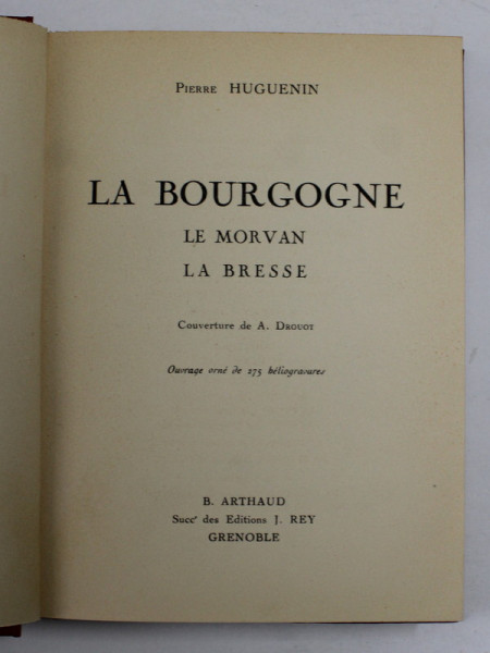 LA BOURGOGNE - LE MORVAN , LA BRESSE par PIERRE HUGUENIN ,1930