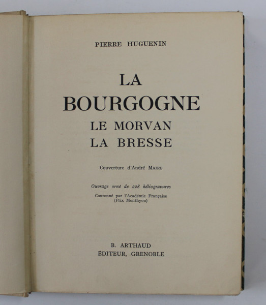 LA BOURGOGNE - LE MORVAN , LA BRESSE par PIERRE HUGUENIN , 228 HELIOGRAVURES , 1937