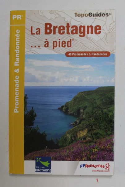 LA BRETAGNE ...A PIED - 48 PROMENADES et RANDONNEES , TOPO GUIDES , 2008