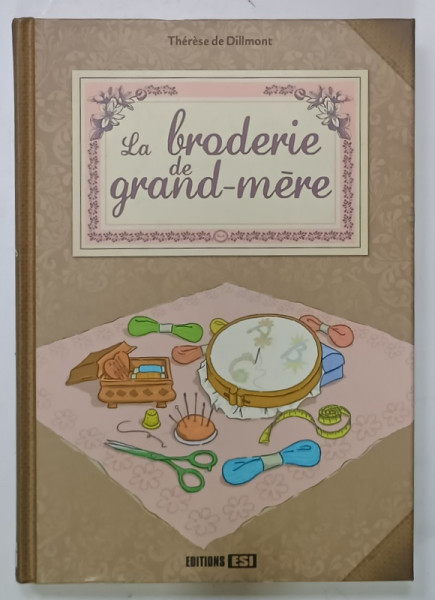LA BRODERIE de GRAND-MERE par THERESE DE DILLMONT, 2011