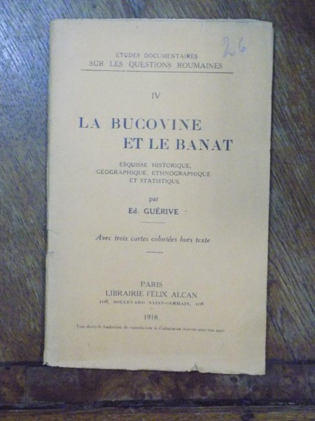 La Bucovine et le Banat, Ed. Guerive, Paris 1918