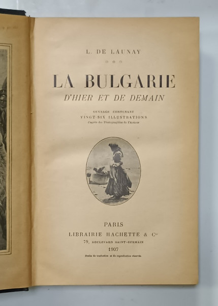 LA BULGARIE D ' HIER ET DE DEMAIN par LOUIS DE LAUNAY , VINGT - SIX ILLUSTRATIONS , 1907
