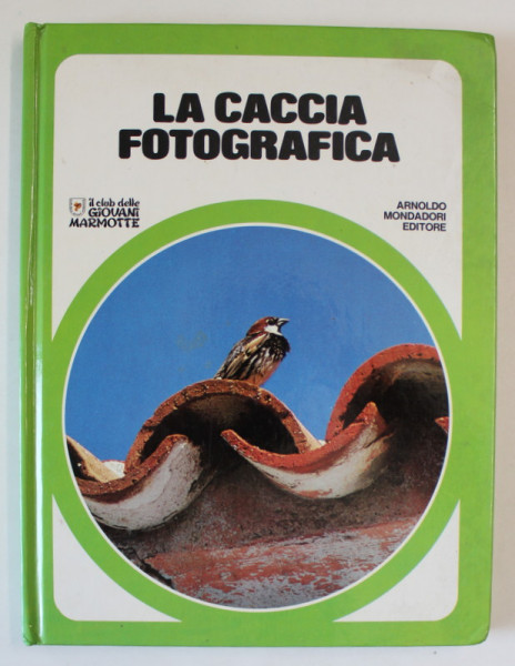 LA CACCIA FOTOGRAFICA  , COLEZIONE ' IL CLUB DELLE GIOVANI MARMOTTE ' , 1977 , TEXT IN LIMBA ITALIANA