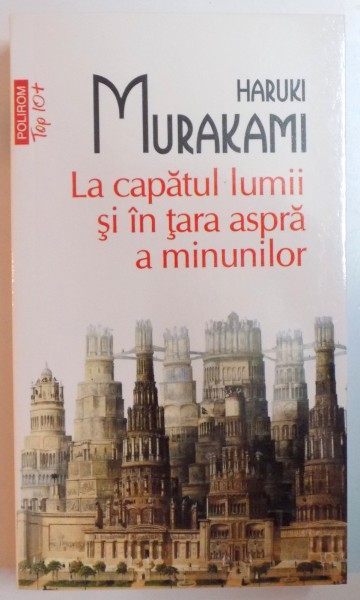 LA CAPATUL LUMII SI IN TARA ASPRA A MINUNILOR de HARUKI MURAKAMI , 2012