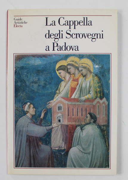 LA CAPELLA DEGLI SCROVEGNI A PADOVA di ANNA MARIA SPIAZZI , 1991