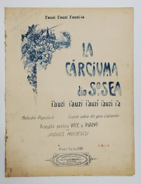 LA CARCIUMA DIN SOSEA , I 'AUZI , I 'AUZI , I'AUZI I 'A , MELODIE POPULARA , aranjata pentru voce si piano de JACQUES MOISESCU , INCEPUT DE SECOL XX , PARTITURA