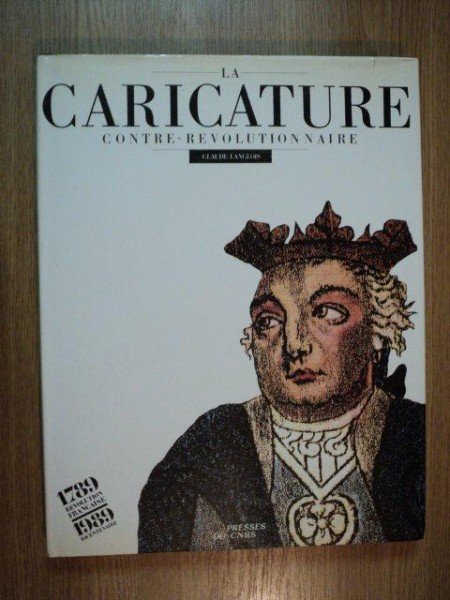 LA CARICATURE REVOLUTIONNAIRE. CLAUDE LANGLOIS  1988