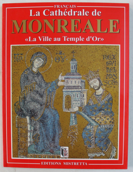 LA CATHEDRALE DE MONTREALE ' LA VILLE AU TEMPLE D ' OR ' , textes de GIUSEPPE SCHIRO , 2006