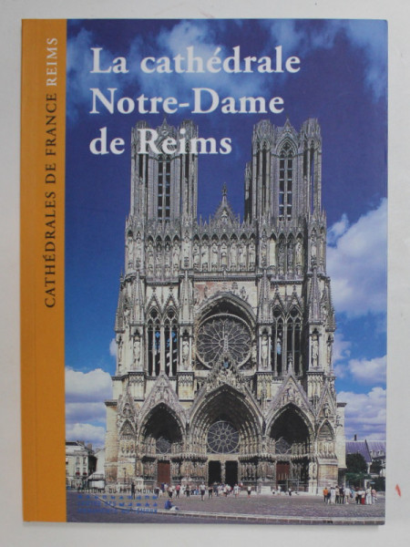 LA CATHEDRALE NOTRE - DAME REIMS , par PETER KURMANN et ALAIN VILLES , 2001
