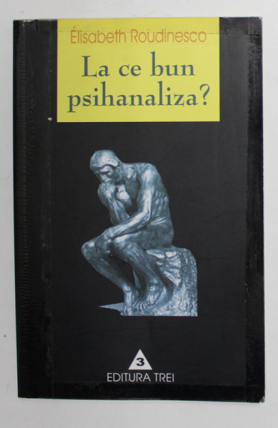 LA CE BUN PSIHANALIZA? de ELISABETH ROUDINESCO  2002