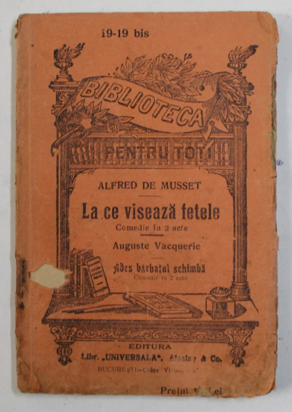 LA CE VISEAVA FETELE - COMEDIE IN 2 ACTE de ALFRED DE MUSSET , SFARSITUL SEC. XIX