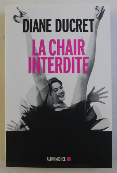 LA CHAIR INTERDITE par DIANE DUCRET , 2014