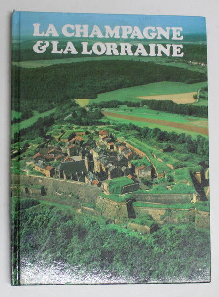 LA CHAMPAGNE et LA LORRAINE , textes de LUCIENNE ROME , 1986