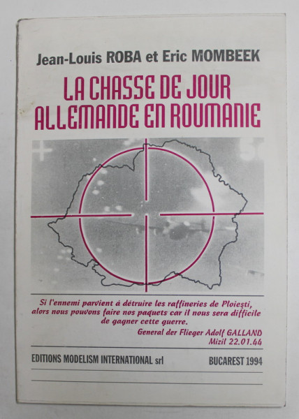LA CHASSE DE JOUR ALLEMANDE EN ROUMANIE par JEAN - LOUIS ROBA et ERIC MOMBEEK , 1994