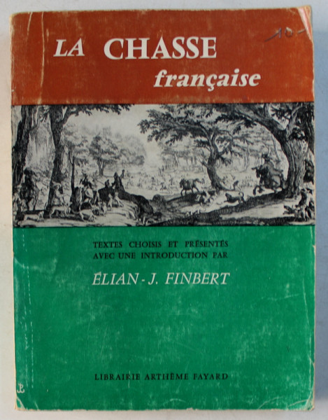 LA CHASSE FRANCAISE , textes choisis et presentes avec une introduction par ELIAN - J. FINBERT , 1960