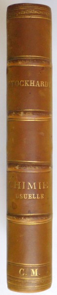 LA CHIMIE USUELLE APPLIQUEE A L'AGRICULTURE ET AUX ARTS par LE DR STOCKHARDT, PARIS