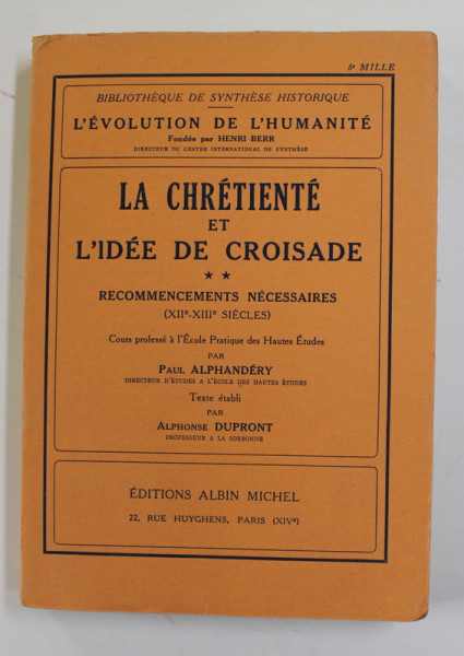 LA CHRETIENE ET L 'IDEE DE CROISADE , TOME DEUX - RECOMMENCEMENTS NECESSAIRES XII e - XIII e SIECLES par PAUL  ALPHANDERY , 1959