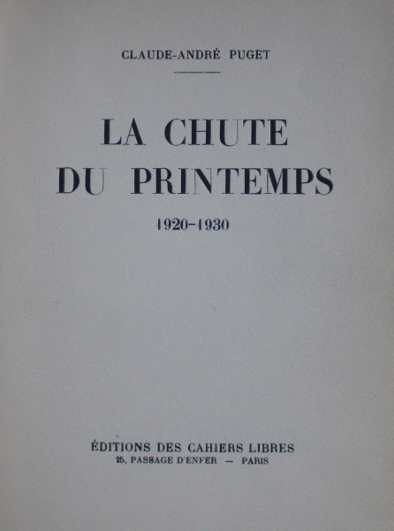 LA CHUTE DU PRINTEMPS 1920 - 1930 par CLAUDE - ANDRE PUGET , 1934  ,  PREZINTA HALOURI DE APA *, EDITIE NUMEROTATA 23 DIN 500 PE HARTIE VELINA *