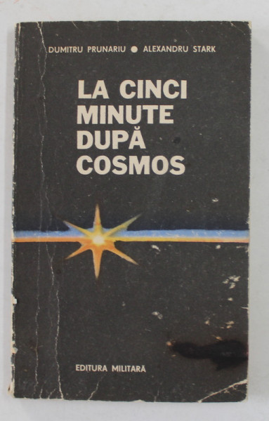 LA CINCI MINUTE DUPA COSMOS de DUMITRU PRUNARIU si ALEXANDRU STARK , 1982