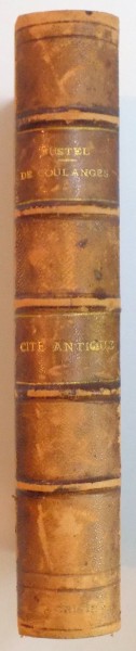 LA CITE ANTIQUE. ETUDE SUR LE CULTE, LE DROIT, LES INSTITUTIONS DE LA GRECE ET DE ROME par FUSTEL DE COULANGES, DOUZIEME EDITION, PARIS  1888