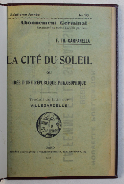 LA CITE DU SOLEIL OU IDEE D ' UNE REPUBLIQUE PHILOSOPHIQUE par F. TH . CAMPANELLA , 1911, PREZINTA SUBLINIERI CU CREIONUL ROSU *