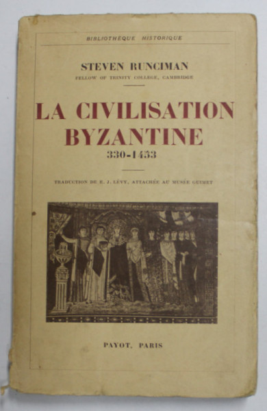 LA CIVILISATION BYZANTINE (330 - 1453) de STEVE RUNCIMAN, 1934