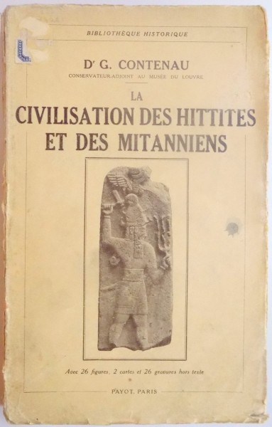 LA CIVILISATION DES HITTITES ET DES MITANNIENS par D.G. CONTENAU , 1934