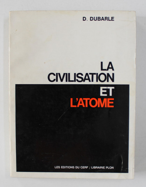 LA CIVILISATION ET L 'ATOME par D. DUBARLE , 1962