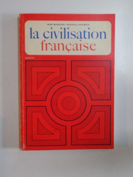 LA CIVILISATION FRANCAISE , EDITION REVUE ET AUGMENTEE de MARC BLANCPAIN , JEAN PAUL COUCHOUD , 1957