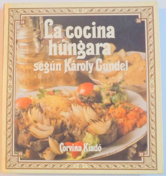 LA COCINA HUNGARA SEGUN KAROLY GUNDEL , 1988