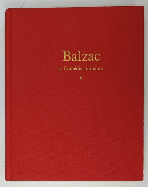 LA COMEDIE HUMAINE par HONORE DE BALZAC , TOME SIXIEME , 1966