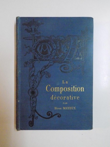 LA COMPOSITION DECORATIVE. TEXTE ET DESSINS par HENRI MAYEUX, PARIS