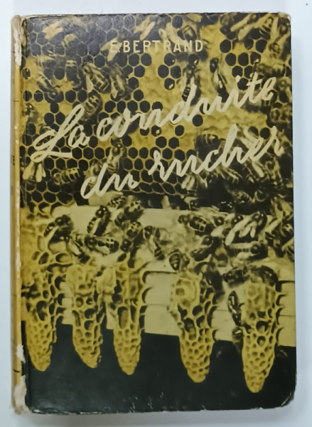 LA CONDUITE DU RUCHER ( APICULTURA )  par EDOUARD BERTRAND , 149 illustrations , ANII '50