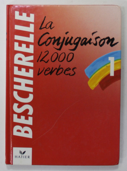 La Conjugaison 12000 Verbes (Bescherelle 1)