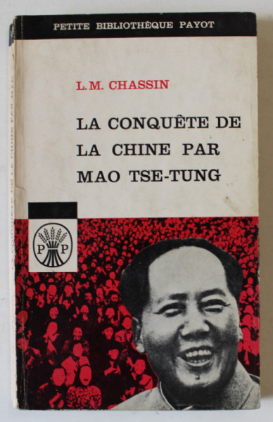 LA CONQUETE DE LA CHINE PAR MAO TSE - TUNG  ( 1945- 1949 ) par L.M. CHASSIN , 1963