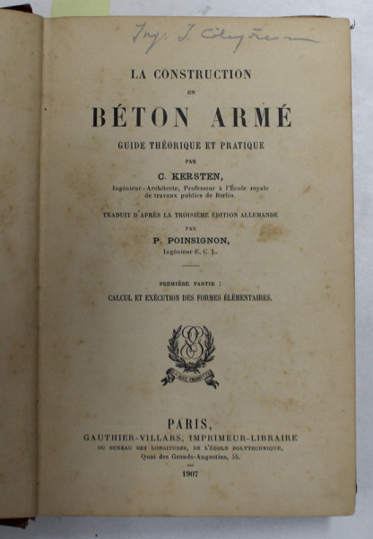 LA CONSTRUCTION EN BETON ARME - GUIDE THEORETIQUE ET PRATIQUE par G. KERSTEN , COLIGAT DE DOUA VOLUME , 1907 - 1908